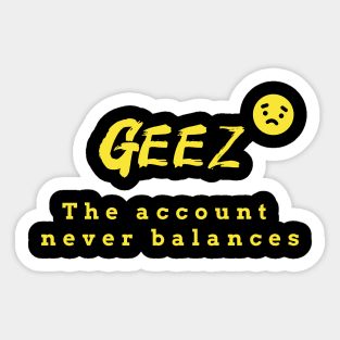 The account never balances Sticker